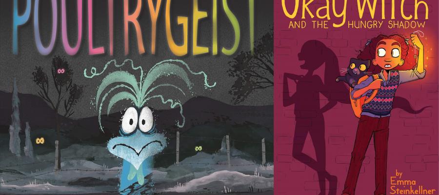 Poultrygeist by Eric Geron, The Okay Witch and the Hungry Shadow by Emma Steinkellner