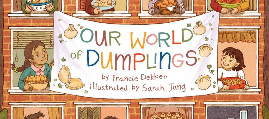 Our World of Dumplings by Francie Dekker